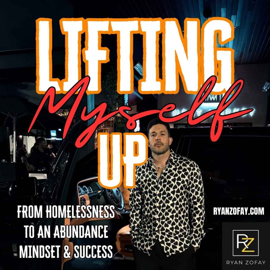 Lifting Myself Up from homelessness to an abundance mindset and success